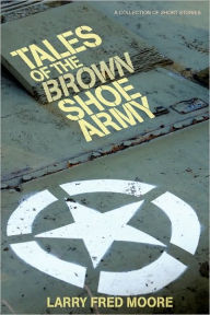 Title: Tales of the Brown Shoe Army, Author: Larry Fred Moore
