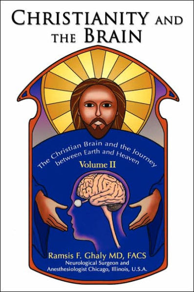 Christianity and the Brain: Volume II: Christian Brain Journey between Earth Heaven
