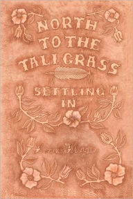Title: Settling In: North to the Tallgrass Series, Book 2, Author: Lonnie Magee