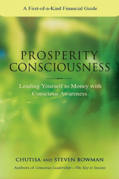 Prosperity Consciousness: Leading Yourself to Money with Conscious Awareness