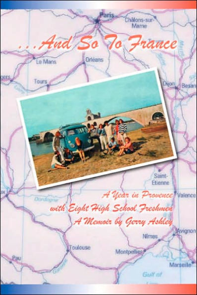 . and So to France: A Year in Provence with Eight High School Freshmen