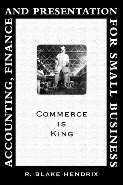 Accounting, Finance and Presentation for Small Business: Commerce Is King
