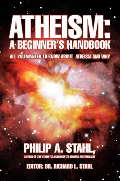 Atheism: A Beginner's Handbook:All you wanted to know about atheism and why