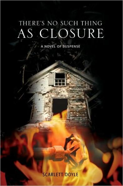 There's No Such Thing as Closure: A Novel of Suspense