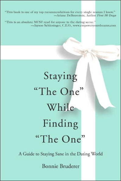 Staying the One While Finding the One: A Guide to Staying Sane in the Dating World