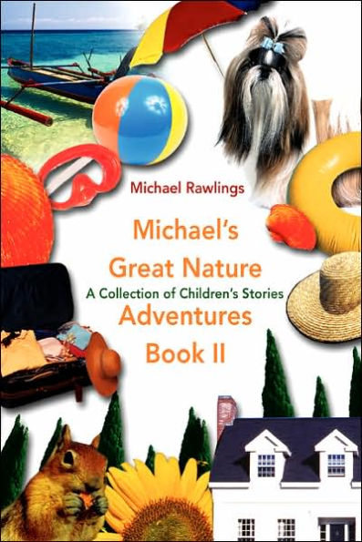 Michael's Great Nature Adventures Book II: A Collection of Children's Stories