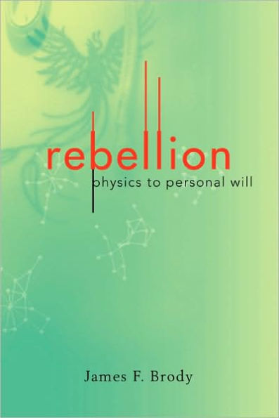 Rebellion: Physics to Personal Will