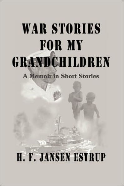 War Stories for My Grandchildren: A Memoir in Short Stories