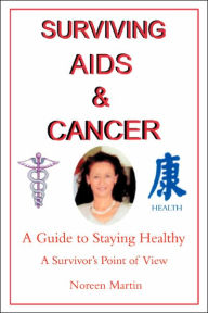 Title: Surviving AIDS and Cancer: A Guide to Staying Healthy, Author: Noreen Martin