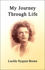 Title: My Journey Through Life, Author: Lucille Nyquist Brown