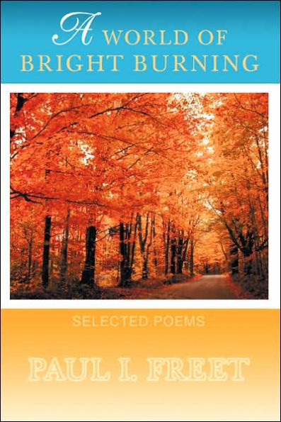 A World Of Bright Burning: Selected Poems