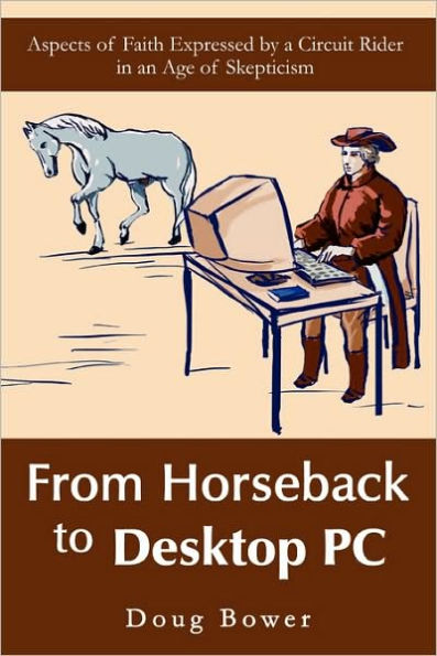 From Horseback to Desktop PC: Aspects of Faith Expressed by a Circuit Rider an Age Skepticism