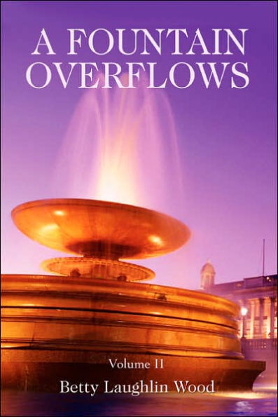 A Fountain Overflows: Volume II