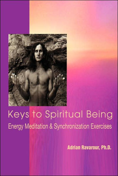 Keys to Spiritual Being: Energy Meditation & Synchronization Exercises