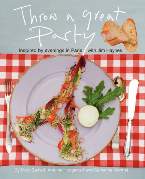 Throw a Great Party: Inspired by evenings in Paris with Jim Haynes