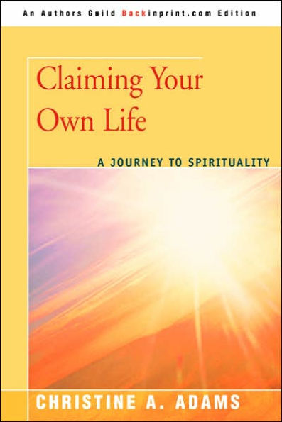 Claiming Your Own Life: A Journey to Spirituality
