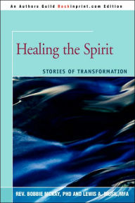 Title: Healing the Spirit: Stories of Transformation, Author: Barbara McKay