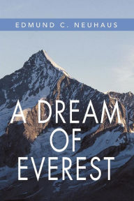 Title: A Dream of Everest, Author: Edmund C Neuhaus