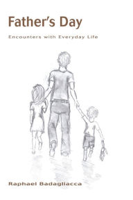 Title: Father's Day: Encounters with Everyday Life, Author: Raphael Badagliacca