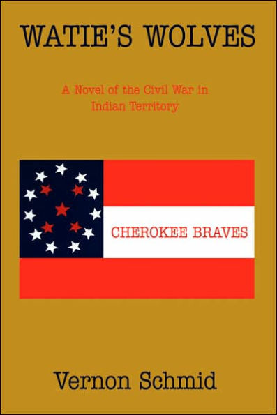 Watie's Wolves: A Novel of the Civil War Indian Territory