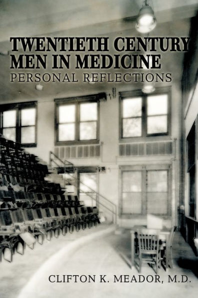 Twentieth Century Men in Medicine: Personal Reflections