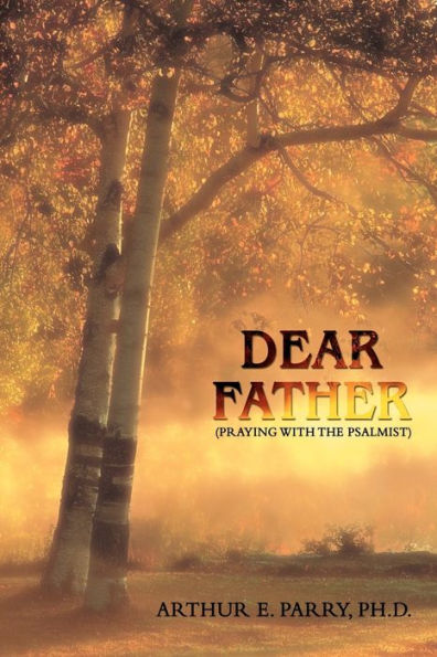 Dear Father: (Praying with the Psalmist)