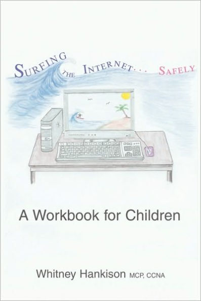 Surfing The Internet Safely: A Workbook for Children