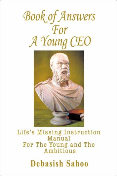 Book of Answers for a Young CEO: Life's Missing Instruction Manual the and Ambitious
