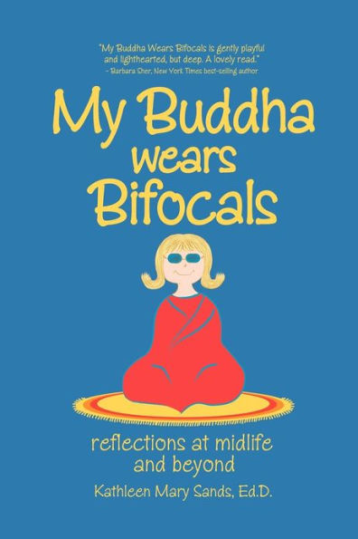 My Buddha Wears Bifocals: reflections at midlife