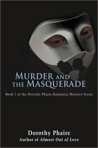 Murder and the Masquerade: Book 1 of the Dorothy Phaire Romantic Mystery Series