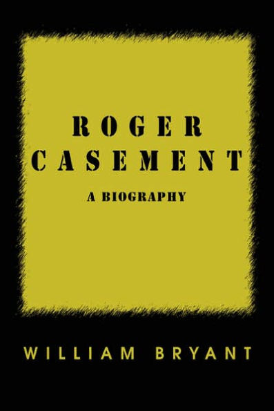 Roger Casement: A Biography