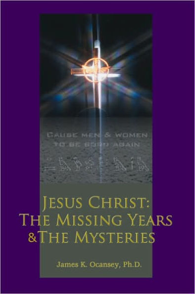 Jesus Christ: the Missing Years & Mysteries