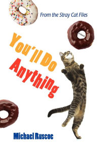 Title: You'll Do Anything: From the Stray Cat Files, Author: Michael Ruscoe