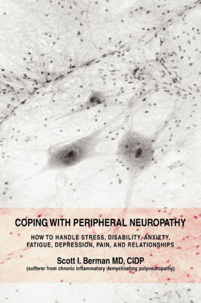 Coping with Peripheral Neuropathy: How to Handle Stress, Disability, Anxiety, Fatigue, Depression, Pain, and Relationships