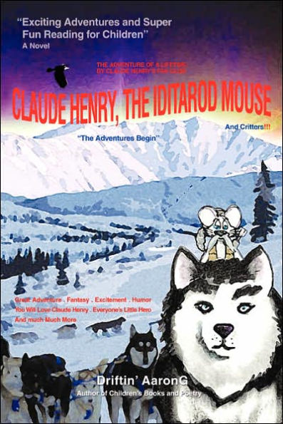 Claude Henry, the Iditarod Mouse: "The Adventures Begin"
