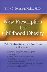 Title: New Prescription For Childhood Obesity, Author: Billy C. Johnson