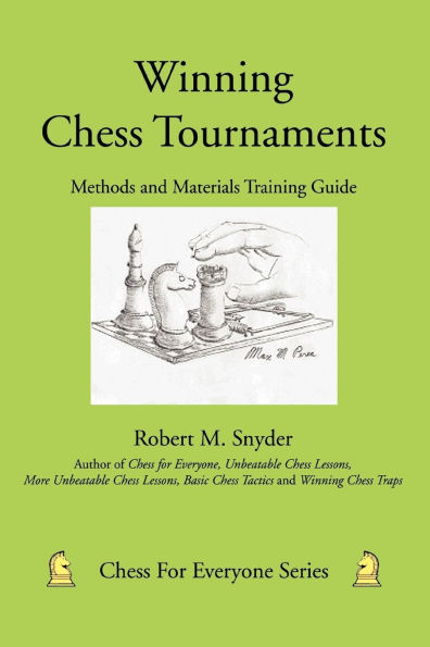 Winning Chess Tournaments: Methods and Materials Training Guide