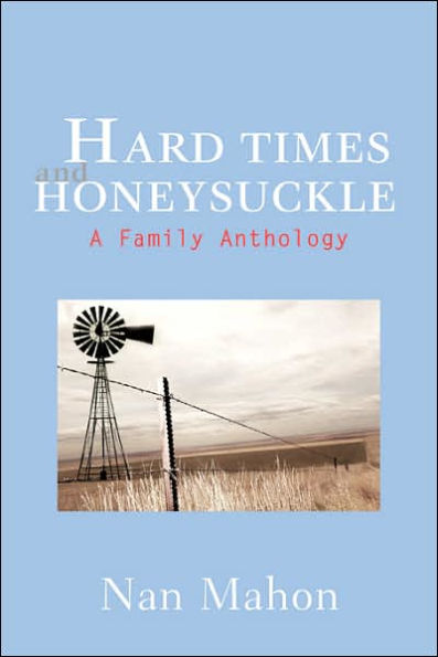 Hard Times and Honeysuckle: A Family Anthology
