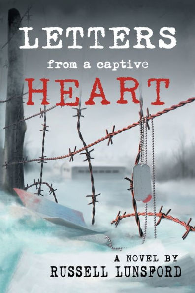 Letters from a Captive Heart: America's Heartbreak the Pow Camps of North Korea