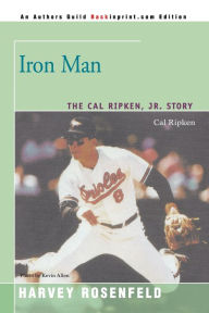 Title: Iron Man: The Cal Ripken, Jr. Story, Author: Harvey Rosenfeld