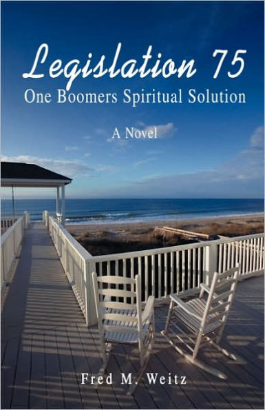 Legislation 75: One Boomers Spiritual Solution