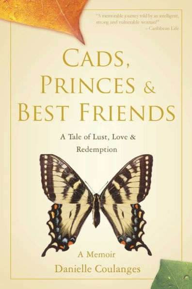 Cads, Princes & Best Friends: A Tale of Lust, Love Redemption