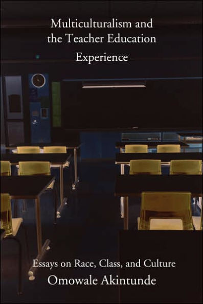 Multiculturalism and the Teacher Education Experience: Essays on Race, Class, and Culture