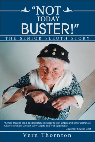 Not Today Buster!: The Senior Sleuth Story