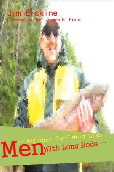 Men with Long Rods .: . and Other Fly-Fishing Tales