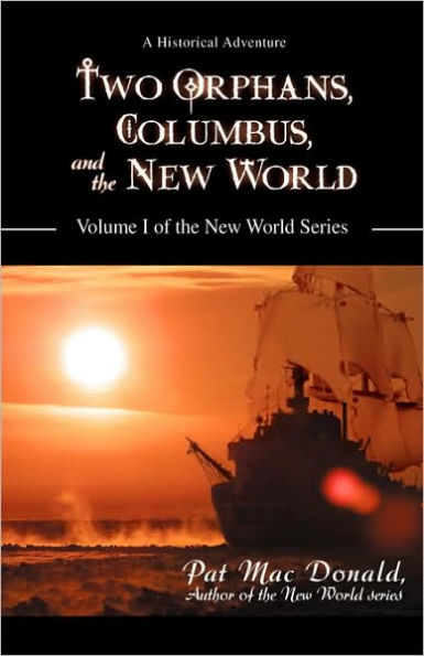 Two Orphans, Columbus, and the New World: Volume I of World Series