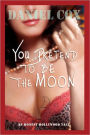 You Pretend to Be The Moon:A Hollywood Tale