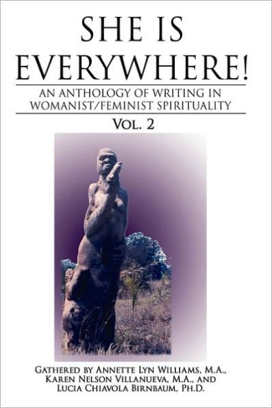 She Is Everywhere! Vol. 2: An anthology of writings in womanist/feminist spirituality