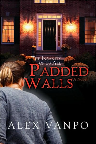 Padded Walls: The Insanity of Us All