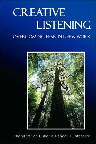 Creative Listening: Overcoming Fear in Life & Work